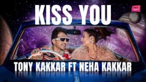 Kiss You Lyrics - Tony Kakkar Neha Kakkar Lyrics