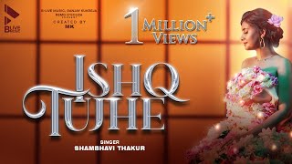 Ishq Tujhe Lyrics - Shambhavi Thakur