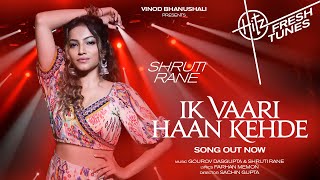 Ik Vaari Haan Kehde Lyrics - Shruti Rane