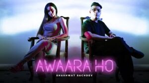 Awaara Ho Lyrics - Shashwat Sachdev