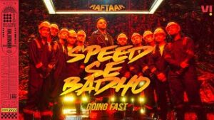 Speed Se Badho Lyrics - Raftaar
