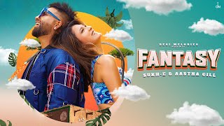 Fantasy Lyrics - Sukh E Aastha Gill