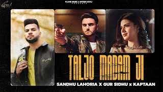 Taljo Madam Ji Lyrics - Sandhu Lahoria Gur Sidhu