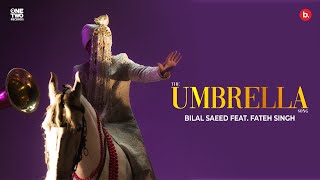The Umbrella Song - Bilal Saeed Fateh Singh