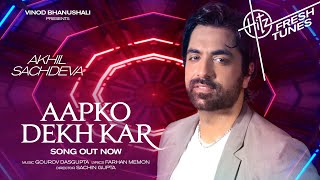 Aapko Dekh Kar Lyrics - Akhil Sachdeva