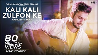 Kali Kali Zulfon Ke Lyrics - Madhur Sharma