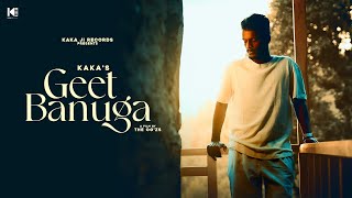 Geet Banuga Lyrics - Kaka