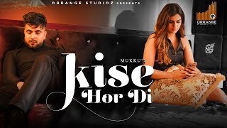 Kise Hor Di Lyrics - Mukku