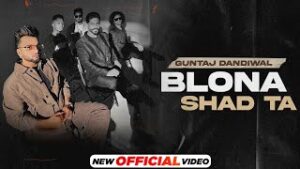 Blona Shad Ta Lyrics - Guntaj Dandiwal Korala Maan