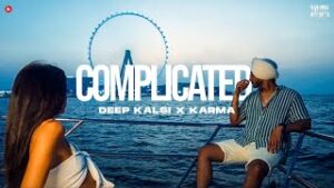 Complicated Lyrics - Deep Kalsi, Karma