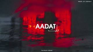 Aadat Lyrics - Talhah Yunus