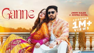 Ganne Lyrics - Jimmy Kaler Shipra Goyal