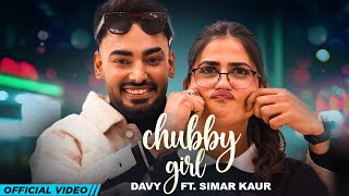 Chubby Girl Lyrics - Davy Ft Simar Kaur
