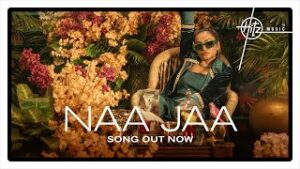 Naa Jaa Lyrics - Shruti Rane