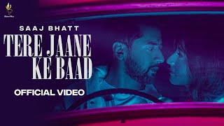 Tere Jane Ke Baad Lyrics - Saaj Bhatt