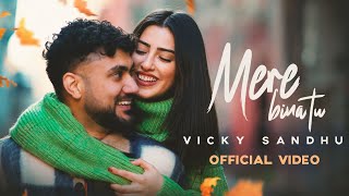 Mere Bina Tu Lyrics - Vicky Sandhu