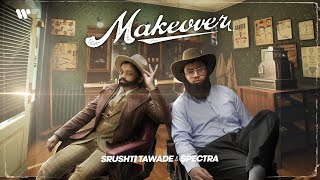 Makeover Lyrics - Srushti Tawde Spectra