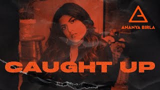 Caught Up Lyrics - Ananya Birla 