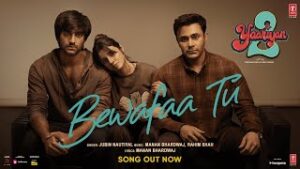 Bewafaa Tu Lyrics Yaariyan2 - Jubin Nautiyal