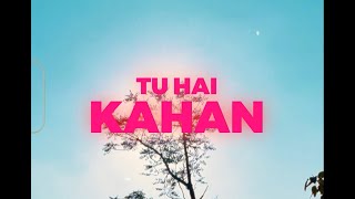 Aur Tu Hai Kahan Lyrics