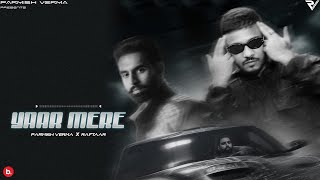 Yaar Mere Lyrics - Parmish Verma Raftaar