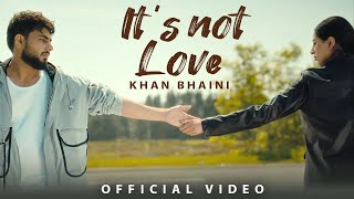 It's Not Love Lyrics - Khan Bhaini