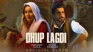 Dhup Lagdi Lyrics - Shehnaaz Gill