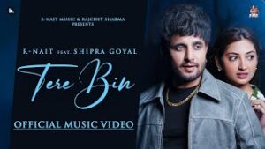 Tere Bin Lyrics - R Nait Shipra Goyal