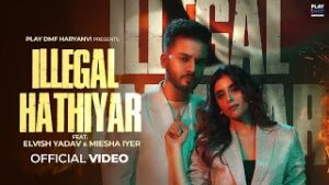 Illegal Hathiyar Lyrics - Elvish Yadav Renuka Panwar