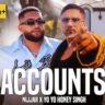 Accounts Lyrics - Yo Yo Honey Singh Nijjar