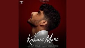 Kahani Meri Lyrics Kaifi Khalil