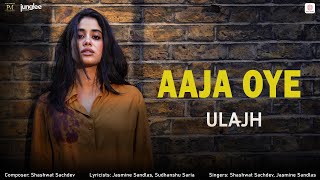 Aaja Oye Lyrics Jasmine Sandlas