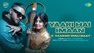 Yaari Hai Imaan Lyrics Raftaar ft.Jasleen Royal