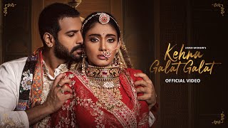 Kehna Galat Galat Lyrics- Jyoti Nooran