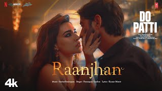 Raanjhan Lyrics- Do Patti | Parampara Tandon