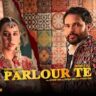 Parlour Te Lyrics- Mittran Da Challeya Truck Ni