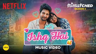 Ishq Hai Lyrics Mismatched S3