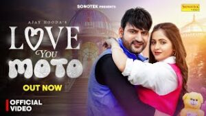 Love You Moto Lyrics – Harjeet Deewana | Ajay Hooda