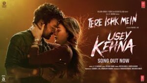Usey Kehna Lyrics – Tere Ishk Mein
