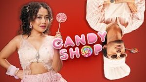 Candy Shop Lyrics Tony Kakkar & Neha Kakka