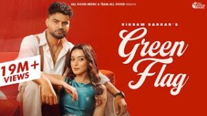 Green Flag Lyrics – Vikram Sarkar Green Flag Lyrics – Vikram Sarkar