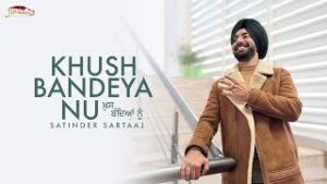 Khush Bandeya Nu Lyrics Satinder Sartaaj Khush Bandeya Nu Lyrics Satinder Sartaaj
