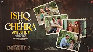 Ishq Da Chehra Lyrics – Border 2