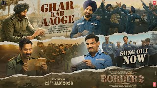 Ghar Kab Aaoge Lyrics Border 2