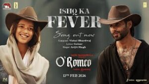 Ishq Ka Fever Lyrics Arijit Singh O’Romeo