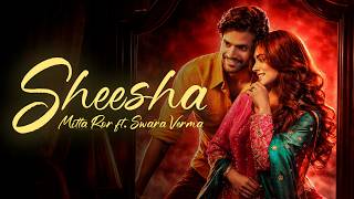 Sheesha Lyrics – Mitta Ror x Swara Verma