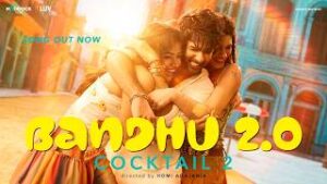 Bandhu 2.0 Lyrics Cocktail 2 Bandhu 2.0 Lyrics Cocktail 2